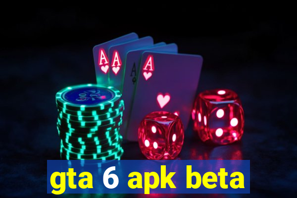 gta 6 apk beta